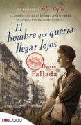 EL HOMBRE QUE QUERA LLEGAR LEJOS de FALLADA, HANS 