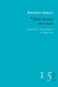 DEBE DECIRSE DOS VECES di ARREGI, RIKARDO 