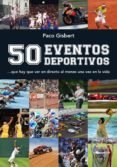 50 EVENTOS DEPORTIVOS de GISBERT, PACO 