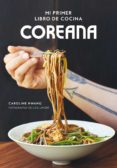MI PRIMER LIBRO DE COCINA COREANA de HWANG, CAROLINE 