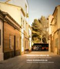 REGENERACION URBANA (III): PROPUESTAS PARA EL BARRIO OLIVER. ZARAGOZA di VV.AA. 