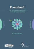 ECOANIMAL: UNA ESTETICA PLURISENSORIAL, ECOLOGISTA Y ANIMALISTA di TAFALLA, MARTA 