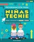 PROGRAMACION PARA NIAS TECHIE de PETTMAN, KEVIN 