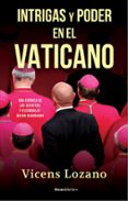 INTRIGAS Y PODER EN EL VATICANO di LOZANO, VICENS 