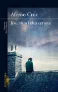 JESUCRISTO BEBIA CERVEZA de CRUZ, ALFONSO 