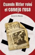 CUANDO HITLER ROBO EL CONEJO ROSA de KERR, JUDITH 