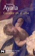 CAZADOR EN EL ALBA de AYALA, FRANCISCO 