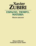 ESPACIO, TIEMPO, MATERIA de ZUBIRI, XAVIER 