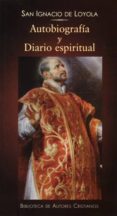 SAN IGNACIO DE LOYOLA: AUTOBIOGRAFIA Y DIARIO ESPIRITUAL di VV.AA. 