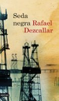 LA SEDA NEGRA de DEZCALLAR, RAFAEL 