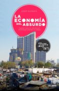 LA ECONOMIA DEL ABSURDO: CUANDO COMPARAR MAS BARATO CONTRIBUYE A PERDER EL TRABAJO de BURGAYA, JOSEP 