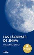 LAS LAGRIMAS DE SHIVA (PREMIO EDEBE 2002 DE LITERATURA JUVENIL) ( 7 ED.) de MALLORQUI, CESAR 