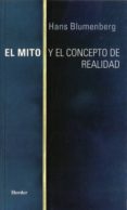 EL MITO Y EL CONCEPTO DE REALIDAD de BLUMENBERG, HANS 