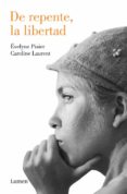 DE REPENTE, LA LIBERTAD di PISIER, EVELYNE 
