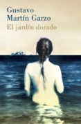 EL JARDIN DORADO de MARTIN GARZO, GUSTAVO 