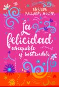 LA FELICIDAD ASEQUIBLE Y SOSTENIBLE di PALLARES MOLINS, ENRIQUE 
