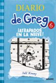 DIARIO DE GREG 6: ATRAPADOS EN LA NIEVE! di KINNEY, JEFF 