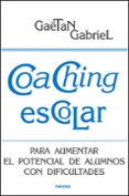 COACHING ESCOLAR: PARA AUMENTAR EL POTENCIAL DE ALUMNOS CON DIFIC ULTADES di GAETAN, GABRIEL 