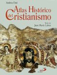 (PE) ATLAS HISTORICO DEL CRISTIANISMO (2 ED.) de DUE, ANDREA  LABOA GALLEGO, JUAN MARIA 
