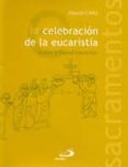 LA CELEBRACION DE LA EUCARISTIA: UNION Y TRANSFORMACION de GRUN, ANSELM 