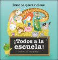 TODOS A LA ESCUELA!: ENMA NO QUIERE IR AL COLE de MERLAN, PAULA 