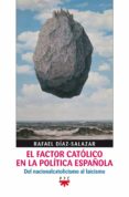 EL FACTOR CATOLICO EN LA POLITICA ESPAOLA de DIAZ-SALAZAR, RAFAEL 