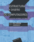 ESTRUCTURA Y DISEO DE COMPUTADORES: LA INTERFAZ HARDWARE/SOFTWAR E (4 ED.) de PATTERSON, DAVID A.  HENNESSY, JOHN L. 