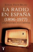 (PE) LA RADIO EN ESPAA (1986-1977): UNA HISTORIA DOCUMENTAL di FAUS BELAU, ANGEL 