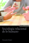 SOCIOLOGIA RELACIONAL DE LO HUMANO de DONATI, PIERPAOLO 