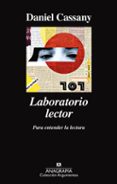 LABORATORIO LECTOR: PARA ENTENDER LA LECTURA de CASSANY, DANIEL 