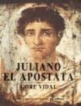 JULIANO EL APOSTATA (2 ED.) de VIDAL, GORE 