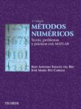METODOS NUMERICOS: TEORIA, PROBLEMAS Y PRACTICAS CON MATLAB (3ª E D.) de INFANTE DEL RIO, JUAN ANTONIO  REY CABEZAS, JOSE MARIA 