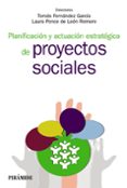 PLANIFICACION Y ACTUACION ESTRATEGICA DE PROYECTOS SOCIALES de FERNANDEZ GARCIA, TOMAS  PONCE DE LEON ROMERO, LAURA 