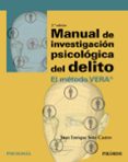 MANUAL DE INVESTIGACION PSICOLOGICA DEL DELITO: EL METODO VERA (2 ED.) de SOTO CASTRO, JUAN ENRIQUE 
