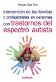 INTERVENCION DE LAS FAMILIAS Y PROFESIONALES EN PERSONAS CON TRASTORNOS DEL ESPECTRO AUTISTA de OJEA RUA, MANUEL 