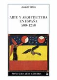 ARTE Y ARQUITECTURA EN ESPAA, 500-1250 (6 ED.) de YARZA LUACES, JOAQUIN 