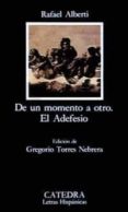 DE UN MOMENTO A OTRO; EL ADEFESIO de ALBERTI, RAFAEL 