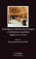 ANTOLOGIA EN DEFENSA DE LA LENGUA Y LA LITERATURA ESPAOLAS (SIGL OS XVI Y XVII) di GARCIA DINI, ENCARNACION 