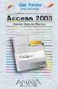 MICROSOFT OFFICE ACCESS 2003 (GUIAS PRACTICAS) di GARCIA MARTOS, DANIEL 