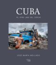 CUBA: AL OTRO LADO DEL ESPEJO de MELLADO, JOSE MARIA 