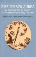 EMBLEMATA AUREA: LA EMBLEMATICA EN EL ARTE Y LA LITERATURA DEL SI GLO DE ORO di VV.AA. 