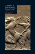 LA EPOPEYA DE GILGAMESH: EL GRAN HOMBRE QUE NO QUERIA MORIR (3 E D.) de BOTTERO, JEAN 