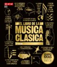EL LIBRO DE LA MUSICA CLASICA: UNA COMPLETA GUIA DE MUSICA CLASICA PARA TODOS di VV.AA. 