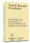 UNA CRONICA DE LA LEGISLACION Y LA CIENCIA JURIDICA EN LA ESPAA CONTEMPORANEA de FERNANDEZ, TOMAS-RAMON 