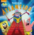 AVENTURA EN LA ATLNTIDA (BOB ESPONJA. PRIMERAS LECTURAS) de NICKELODEON 