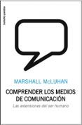 COMPRENDER LOS MEDIOS DE COMUNICACION: LAS EXTENSIONES DEL SER HU MANO de MCLUHAN, MARSHALL 