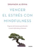 VENCER EL ESTRES CON MINDFULNESS de ALIDINA, SHAMASH 