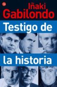 TESTIGO DE LA HISTORIA di GABILONDO, IAKI 