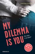 MY DILEMMA IS YOU: TE AMO O TE ODIO? (SERIE MY DILEMMA IS YOU 2) di CHIPERI, CRISTINA 