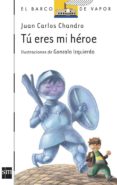 TU ERES MI HEROE de CHANDRO RAMIREZ, JUAN CARLOS 